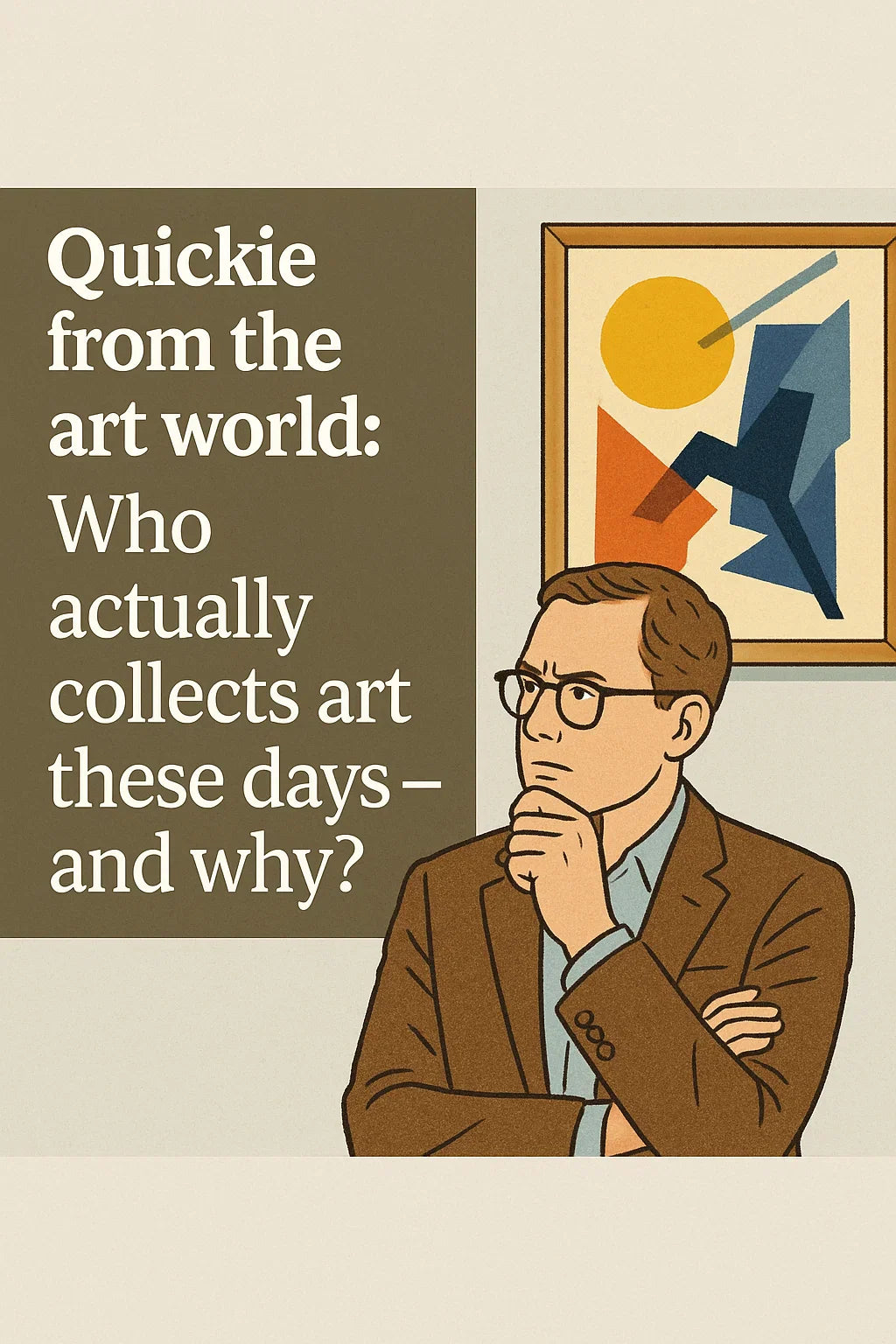 Quickie aus der Kunstwelt: Wer sammelt eigentlich heute Kunst – und warum?
